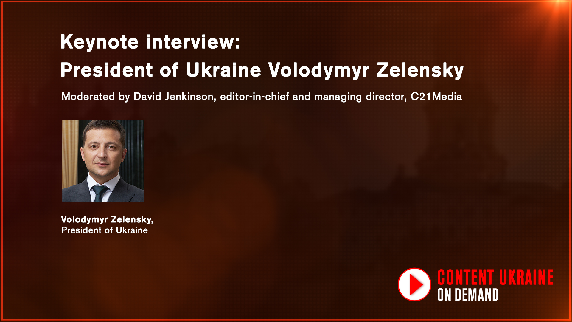 Keynote interview- President of Ukraine Volodymyr Zelensky Keynote interview- President of Ukraine Volodymyr Zelensky